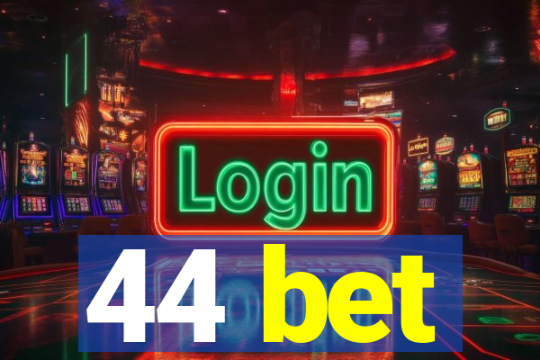 44 bet